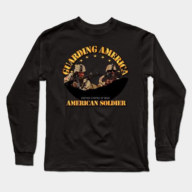 Guarding America - American Soldier Long Sleeve T-Shirt by twix123844